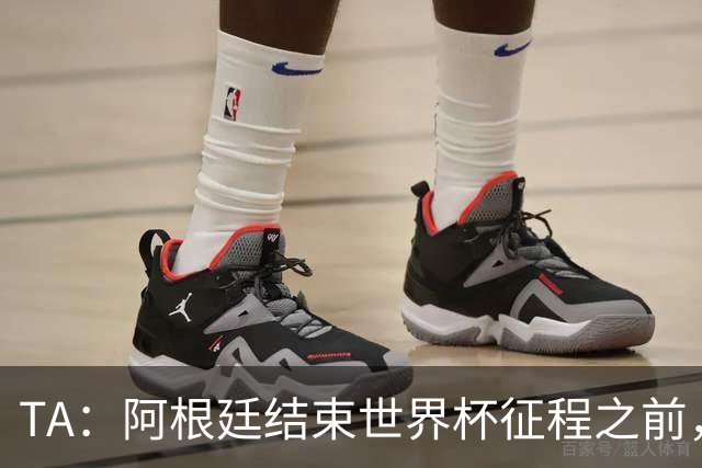 TA：阿根廷结束世界杯征程之前，预计巴萨签小蜘蛛不会取得进展